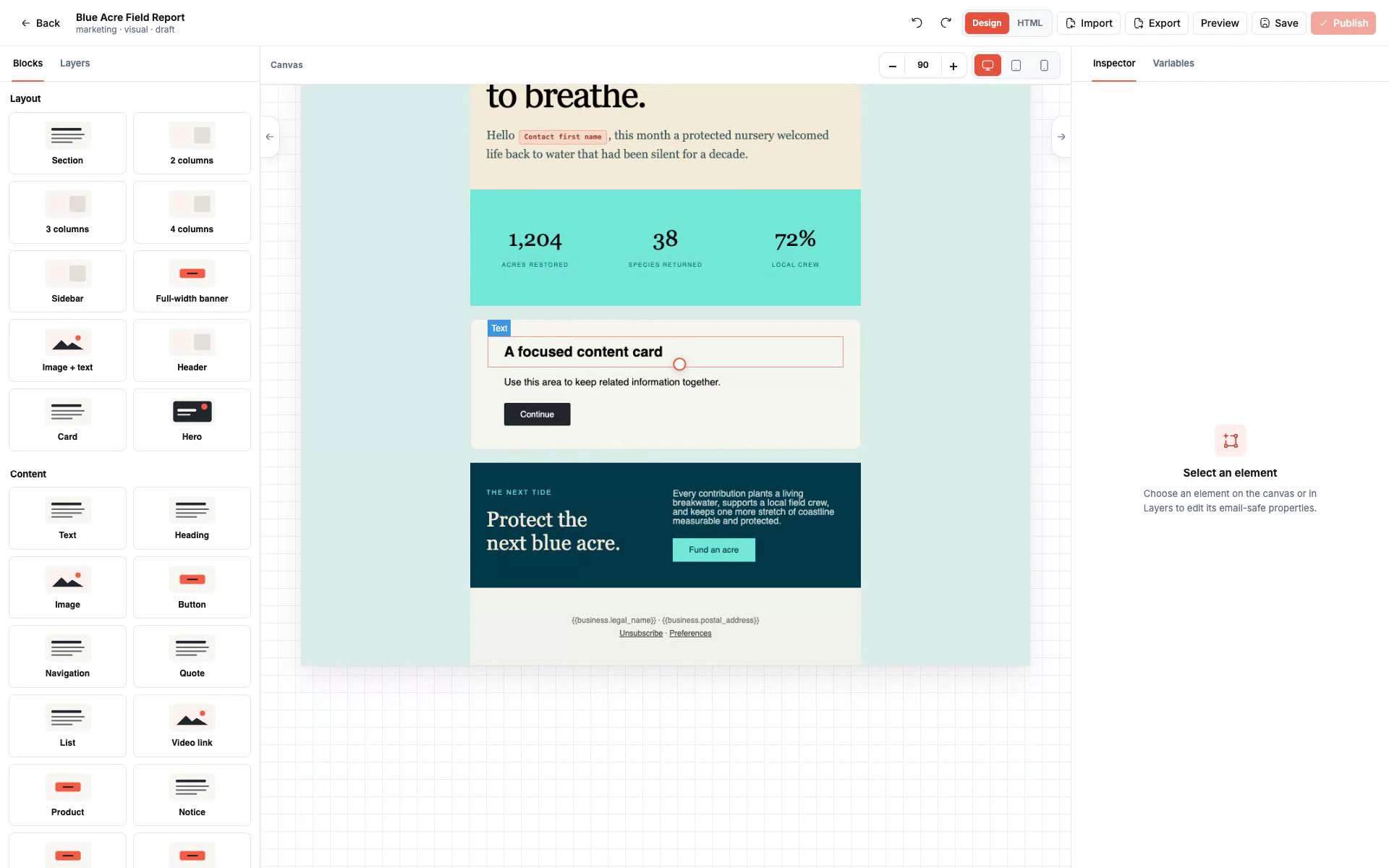 Content blocks allow changes within the email layout.